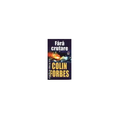 Fara crutare(editura Rao, autor: Colin Forbes isbn: 973-576-926-3)