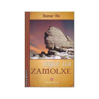 Legile lui Zamolxe ( Editura: Deceneu, Autor: Remer Ra ISBN 9789739466363 )