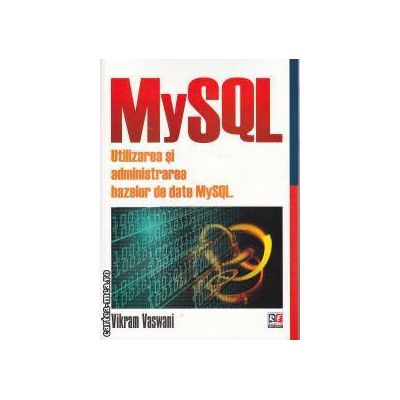 MySQL Utilizarea si administrarea bazelor de date MySQL