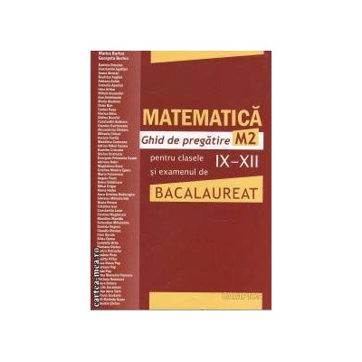 MATEMATICA M2  Ghid de pregatire pentru clasele IX-XII si examenul de BACALAUREAT-rosie