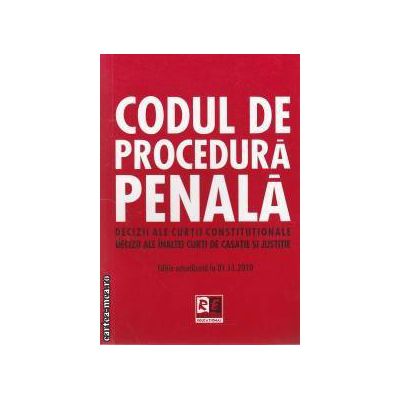 Codul de procedura penala decizii ale Curtii Constitutionale 01.11.2010