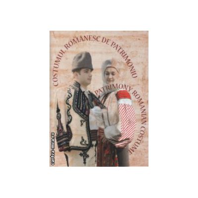 Costumul romanesc de patrimoniu / Le Costume Roumain de Patrimonie ( Editura: Alcor, ISBN 9789738160286 )