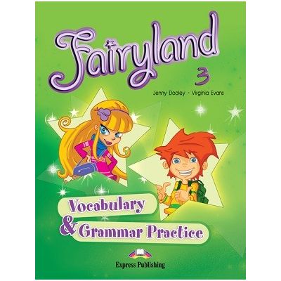 Curs limba engleză Fairyland 3 Caiet exerciții vocabular şi gramatică ( Editura: Express Publishing, Autor: jenny Dooley, Virginia Evans ISBN 9781846793677 )