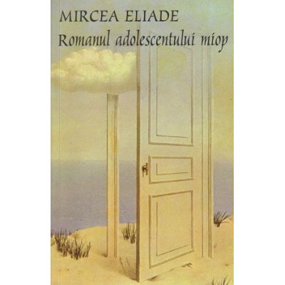 Romanul adolescentului miop(Editura: Tana, Autor: Mircea Eliade ISBN 973-1858-77-7)
