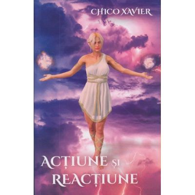 Actiune si reactiune ( Editura: Ganesha Publishing House, Autor: Chico Xavier ISBN 9786068742441)