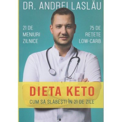 Dieta Keto. Cum sa slabesti in 21 de zile ( Editura: Bookzone, Autor: Andrei Laslau ISBN 9786069008041 )