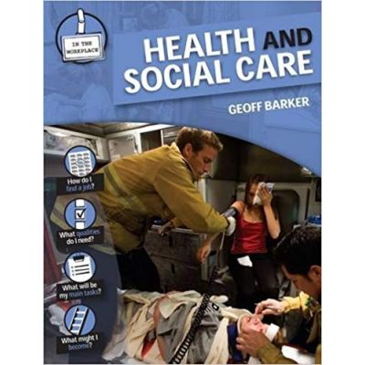 Health and Social Care (In the Workplace) ( Editura: Outlet - carte limba engleza, Autor: Geoff Barker ISBN 9780237540135 )