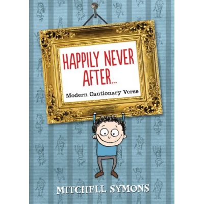 Happily Never After: Modern Cautionary Tales ( Editura: Outlet - carte limba engleza, Autor: Mitchell Symons ISBN 9780857532701 )