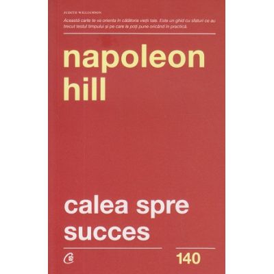 Calea spre succes(Editura: Curtea Veche, Autor: Napoleon Hill ISBN 9786064402431 )