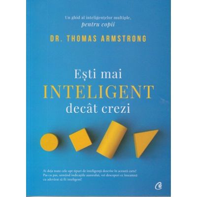 Esti mai inteligent decat crezi ( Editura Curtea Veche, Autor: Dr. Thomas Armstrong ISBN: 978-606-44-0211-0 )