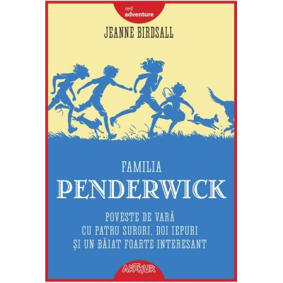 Familia Penderwick: Poveste de vara cu patru surori, doi iepuri și un baiat foarte interesant ( Editura: Arthur, Autor: Jeanne Birdsall ISBN 9786067883695 )