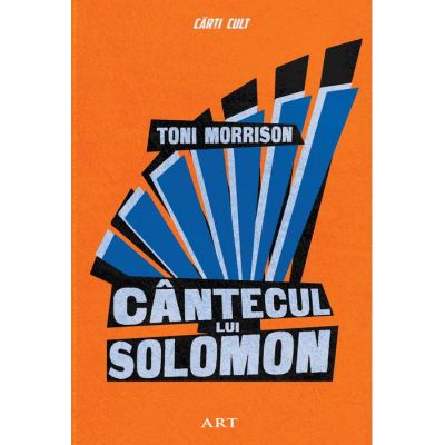Cantecul lui Solomon ( Editura: Art Grup Editorial, Autor: Toni Morrison ISBN 9786067105780 )