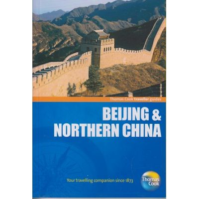 Beijing & Northern China ( Editura: Outlet - carte in limba engleza, Autor: Thomas Cook traveller guides ISBN 9781848482272)