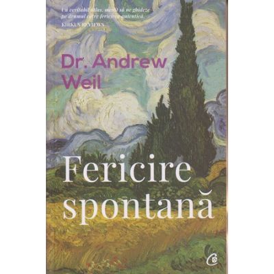 Fericire spontana(Editura: Curtea Veche, Autor: Dr. Andrew Weil ISBN 9786064402059)