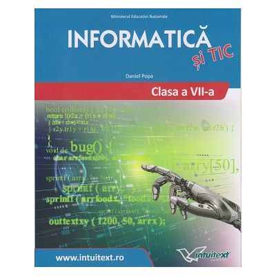 Informatica si TIC manual pentru clasa a 7 a(Editura: Intuitext, Autor: Daniel Popa ISBN 9786069030059)