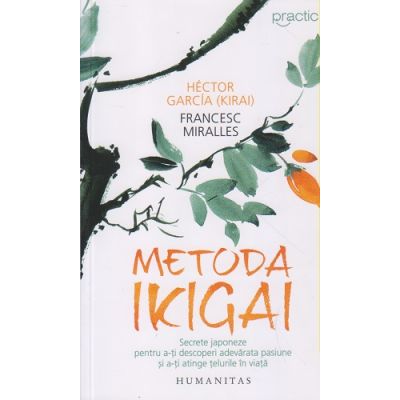 Metoda Ikigai(Editura: Humanitas, Autor: Hector Garcia ISBN 9789735062835)