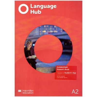 Language Hub Elementary SB + access to Student's App A2 ( Editura: Macmillan, Autori: Peter Maggs, Chaterine Smith ISBN 9781380016706)