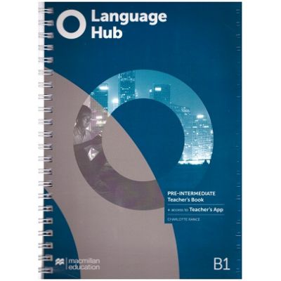 Language Hub Pre-Intermediate TB + access to Teacher's App B1( Editura: Macmillan, Autor: Charlotte Rance ISBN 9781380016928 )