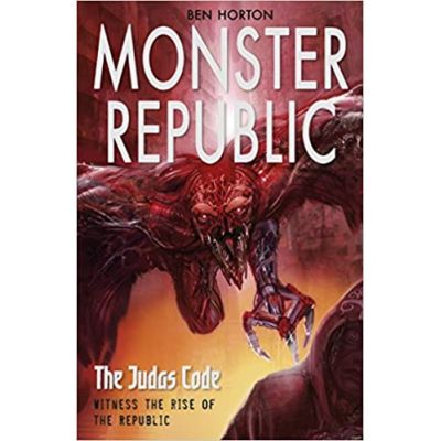 Monster Republic: The Judas Code ( Editura: Corgi Books, Autor: Ben Horton ISBN 9780552560597 )