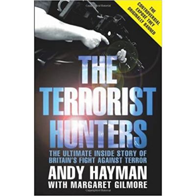 The Terrorist Hunters ( Editura: Bantam Press/Books Outlet, Autori: Andy Hayman, Margaret Gilmore ISBN 9780593065860 )