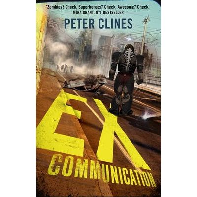 Ex-Communication: Superheroes vs Zombies ( Editura: Del Rey/Books Outlet, Autor: Peter Clines ISBN 9780091953645 )