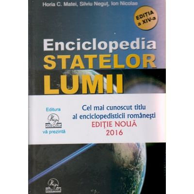 Enciclopedia Statelor Lumii (Editura: Meronia, Autor(i): Horia C. Matei, Silviu Negut, Ion Nicolae ISBN 9786067500363)