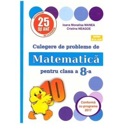Culegere de probleme de Matematica pentru clasa a 8-a ( Puisor ) ( Editura: As. Unicum, Autor(i): Ioana Monalisa Manea, Cristina Neagoe ISBN 9786068617251 )