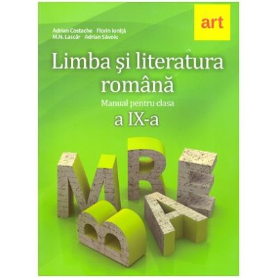 Limba si literatura romana - manual pentru clasa a IX - a ( Editura: Art, Autori: Adrian Costache, Florin Ionita ISBN 9786060030553 )