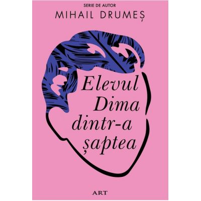 Elevul Dima dintr-a saptea (Editura: Art Grup editorial, Autor: Mihail Drumes ISBN 9786067107159)