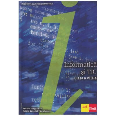 Informatica si TIC clasa a VIII-a (Editura: Art Grup editorial, Autori: Mihaela Giurgiulescu, Valeriu Benedicth Giurgiulescu ISBN 9786069089620)