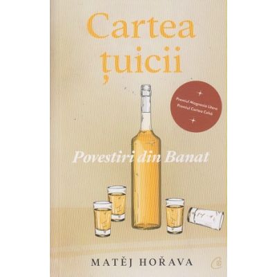 Cartea Tuicii Povestiri Din Banat (Editura: Curtea Veche, Autor: Matej Horava ISBN 9786064408013)