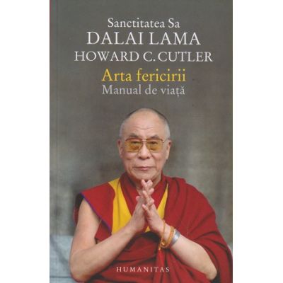 Arta fericirii/Manual de viata (Editura: Humanitas, Autor: Dalai Lama ISBN 9789735054021)