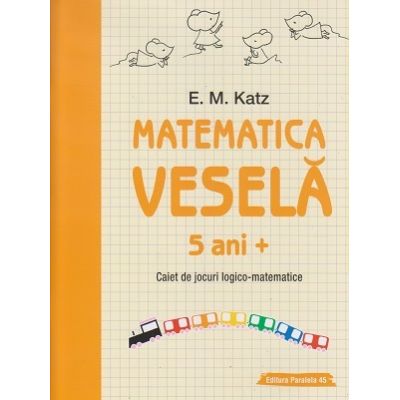 Matematica vesela 5 ani+(Editura: Paralela 45, Autor: E. M. Katz ISBN 9789734732814)