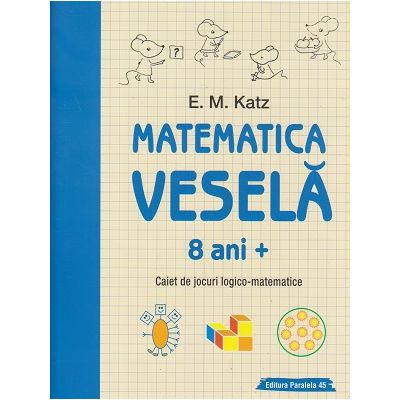 Matematica vesela 8 ani+(Editura: Paralela 45, Autor: E. M. Katz ISBN 9789734732845)