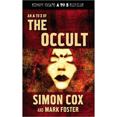 An A to Z of the Occult ( Editura: Mainstream Publishing, Autor: Simon Cox ISBN 9781845961572)