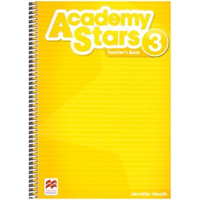 Academy Stars 3 Teacher's Book (Editura: Macmillan, Autor: Jennifer Heath ISBN 9781380006523 )