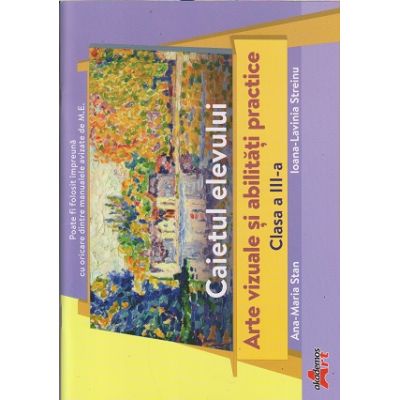 Arte vizuale caiet pentru clasa a 3 a (Editura: Akademos, Autor: (i): Ana-Maria Stan, Ioana-Lavinia Streinu ISBN 9786060000563)