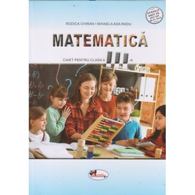 Matematica caiet pentru clasa a 3 a (Editura: Aramis, Autor(i): Rodica Chiran,, Mihaela Ada Radu ISBN 978660094456)