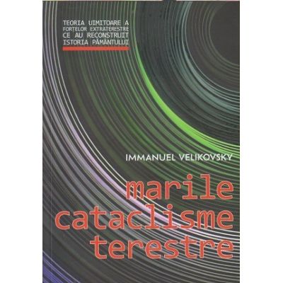 Marile cataclisme terestre(Editura: Daksha, Autor: Immanuel Velikovky ISBN 9789731965574)