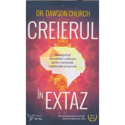 Creierul in extaz (Editura For You, Autor: Dawson Church ISBN 9786066393881)