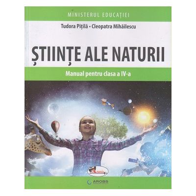 Stiinte ale naturii manual pentru clasa a 4 a (Editura: Aramis, Autor:(i): Tudora Pitila, Cleopatra Mihailescu ISBN9786060094548)