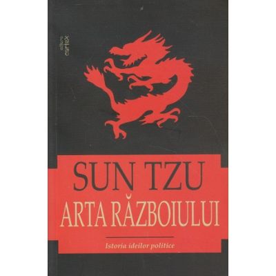 Sun Tzu Arta Razboiului Istoria Ideilor Politice (Editura: Cartex ISBN 9786068893266)