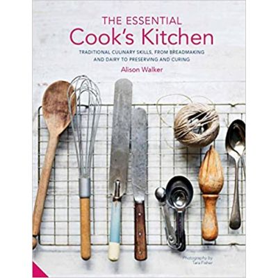 The Essential Cook's Kitchen: Traditional culinary skills, from breadmaking and dairy to preserving and curing ( Editura: Jacqui Small/Books Outlet, Autor: Alison Walker ISBN 9781911127666)