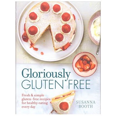 Gloriously Gluten Free: Fresh & Simple Gluten-Free Recipes for Healthy Eating Every Day ( Editura Hamlyn/Books Outlet, Autor: Susanna Booth ISBN 9780600630425)