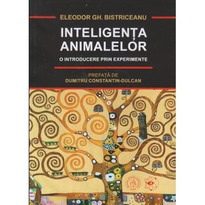 Inteligenta animalelor(Editura: Scoala Ardeleana, Autor: Eleodor Gh. Bistriceanu ISBN 9786067976908)