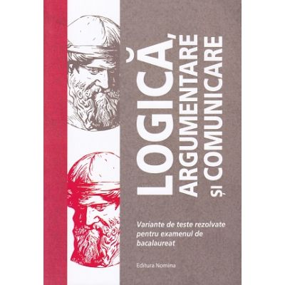 Logica argumentare si comunicare(Editura: Nomina ISBN 9786065358669)
