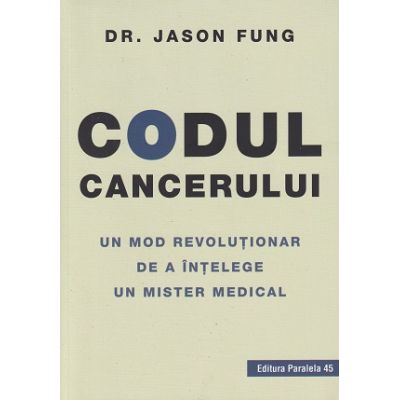 Codul cancerului (Editura: Paralea 45, Autor: Jason Fung ISBN 9789734734887)