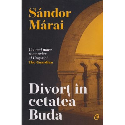 Divort in cetatea Buda (Editura: Curtea Veche, Autor: Sandor Marai ISBN 9786064411099)