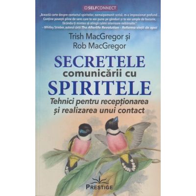 Secretele comunicarii cu spiritele (Editura: Prestige, Autor(i): Trish Mac Gregor, Rob Mac Gregor ISBN9786069609637)