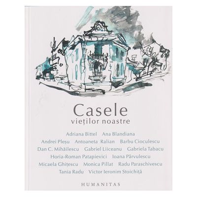 Casele vietilor noastre (Editura: Humanitas ISBN 9789735063597)